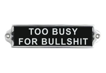 "Too Busy for Bullshit" Wall Plaque - Aluminium - L1 x W20 x H6 cm