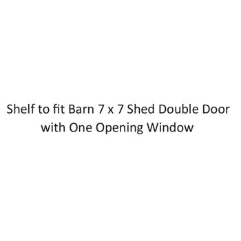 Optional Extra - Shelf for Barn 7 x 7 Feet Dip Treated Shed Double Door with One Opening Window (Only Available to Purchase with Shed)