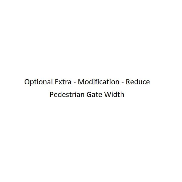 Modification - Reduce Pedestrian Gate Width